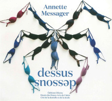 Annette Messager. Dessus Dessous, Edition bilingue français-anglais - Viéville Dominique ; Forest Barbara ; Sabourin Yve