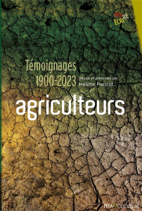 Agriculteurs. Témoignages 1900-2023 - Parisot Hélène