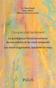 Invisible vie. La cellule humaine, le système immunitaire, les micro-organismes, l'univers des virus - Naudi Clara ; Adams Dany ; Auxiron-Amez Noémie d'