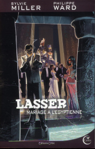 Lasser, détective des dieux Tome 2 : Mariage à l'Egyptienne - Miller Sylvie ; Ward Philippe