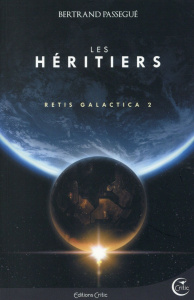 Retis Galactica Tome 2 : Les héritiers - Passegué Bertrand