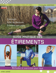 Guide pratique des étirements. Méthodes et exercices pour tous , 6e édition - Geoffroy Christophe