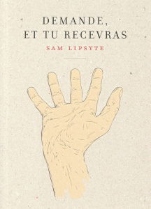 Demande, et tu recevras - Lipsyte Sam ; Desoille Martine