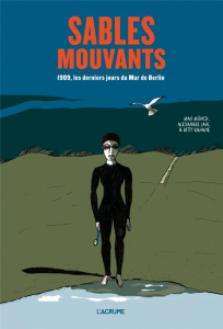 Sables mouvants. 1989, les derniers jours du Mur de Berlin - Mönch Max ; Lahl Alexander ; Kahane Kitty ; André