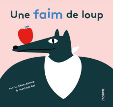 Une faim de loup - Chen-Abenia Yen-Lu ; Bel Mathilde