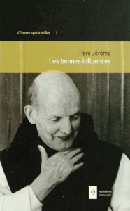 Oeuvres spirituelles. Tome 1, Les bonnes influences - JEROME/M.-NICOLAS