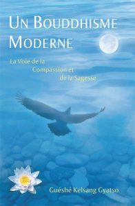 Un bouddhisme moderne. La voie de la compassion et de la sagesse, 2e édition - Gyatso Guéshé Kelsang