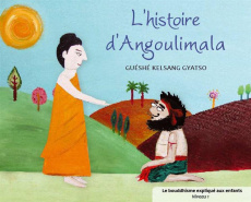 L'histoire d'Angoulimala - Gyatso Guéshé Kelsang