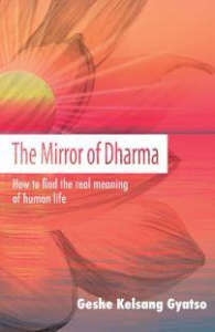 Le miroir du dharma. Comment trouver le véritable sens de la vie humaine - Gyatso Guéshé Kelsang