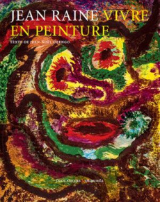 Jean Raine. Vivre en peinture - Orengo Jean-Noël