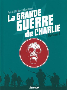 La grande guerre de Charlie Tome 1 : 2 juin 1916 - 1e août 1916 - Mills Pat ; Colquhoun Joe ; Jennequin Jean-Paul