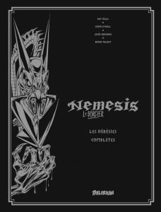 Nemesis le sorcier : Les hérésies complètes. Tome 1 - Mills Pat ; O'Neill Kevin ; Redondo Jesùs ; Talbot