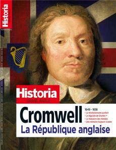 Historia. Grand angle Hors Série N° 67, mars-avril 2023 : Cromwell. La République anglaise - Collectif