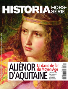 Historia Hors-série N°71, mars-mai 2024 : Aliénor d'Aquitaine . La dame de fer du Moyen Age - Battagion Victor