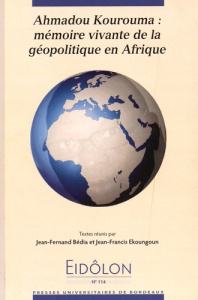 Eidôlon N° 114 : Ahmadou Kourouma : mémoire vivante de la géopolitique en Afrique - Bédia Jean-Fernand ; Ekoungoun Jean-Francis