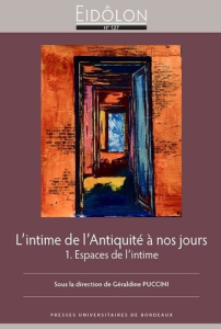 Eidôlon N° 127 : L'intime de l'Antiquité à nos jours. Tome 1, Espaces de l'intime - Puccini Géraldine