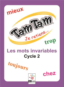 TAM TAM JE RETIENS... - LES MOTS INVARIABLES CYCLE 2 CP - CE1 - COSTANTINI F.