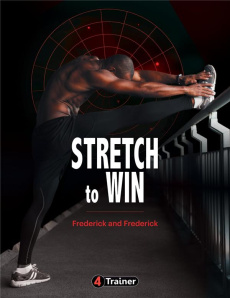 Stretch to win/Les étirements de la performance - Collectif