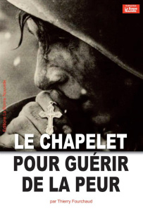 Le chapelet pour guérir de la peur - Fourchaud Thierry