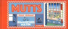 Mutts Tome 1 : Dimanches matin - McDonnell Patrick ; Voline Marc