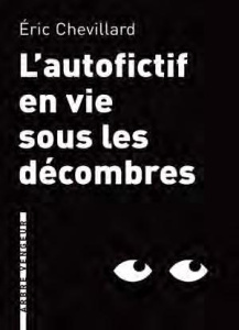 L'autofictif en vie sous les décombres. Journal 2012-2013 - Chevillard Eric