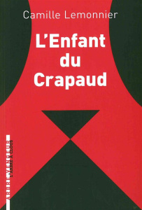 L'enfant du crapaud et autres contes impitoyables - Lemonnier Camille ; Saenen Frédéric