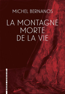 La montagne morte de la vie. Suivi de Ils ont déchiré son image... - Bernanos Michel ; Asensio Juan ; Roux Dominique de