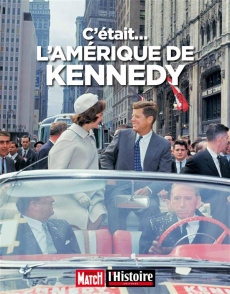 C'était l'amérique de Kennedy - En 1963 le reve se brisait - Collectif