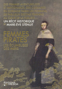Femmes pirates. Les écumeuses des mers - Sténuit Marie-Eve