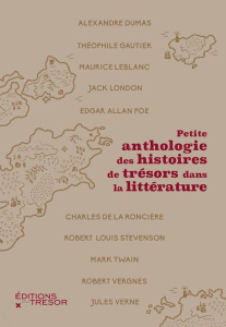 Petite anthologie des histoires de trésors dans la littérature - Dumas Alexandre ; Gautier Théophile ; Leblanc Maur