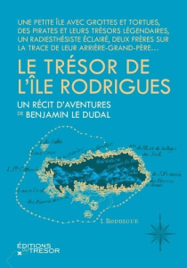 Le trésor de l'île Rodrigues - Le Dudal Benjamin