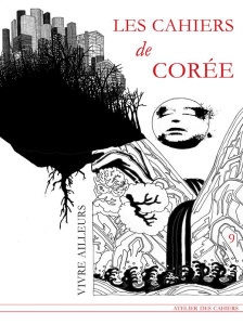 Les cahiers de Corée. Vivre ailleurs, France-Corée - Joinau Benjamin ; Millet Yves