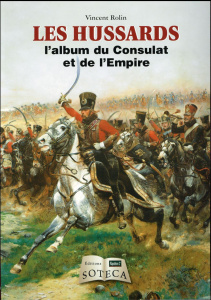 Les hussards. L'album du Consulat et de l'Empire - Rolin Vincent
