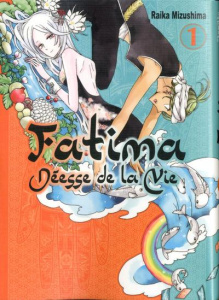 Fatima, déesse de la vie Tome 1 - Mizushima Raika ; Lamodière Fédoua