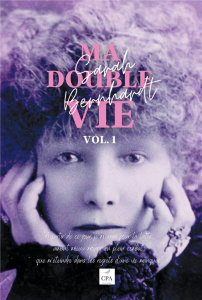 Ma double vie. Mémoires de Sarah Bernhardt, 1 - Bernhardt Sarah