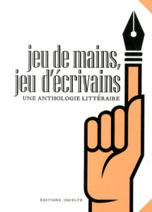 Jeu de mains, jeu d'écrivains/Une anthologie littéraire - Collectif
