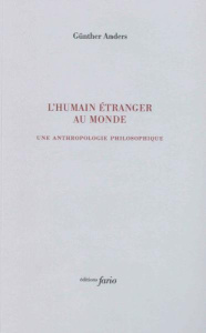 L'humain étranger au monde. Une anthropologie philosophique - Anders Günther ; Ellenberger Annika ; Wilhelm Perr