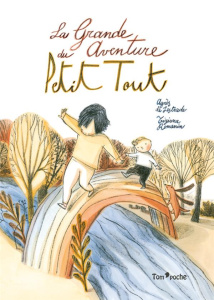 La Grande Aventure du Petit Tout - Lestrade Agnès de ; Romanin Tiziana