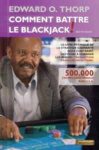 Comment battre le blackjack. Le livre mythique de la stratégie gagnante - Thorp Edward ; Montmirel François