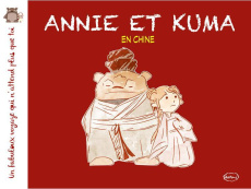 Un fabuleux voyage qui n'attend plus que toi : Annie et Kuma en Chine - Semet Jérémy ; Romac Olivier