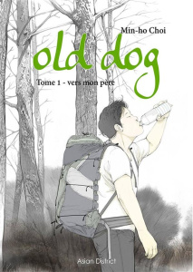 Old Dog Tome 1 : Vers mon père - Choi Min-ho ; Kim Myung-yul