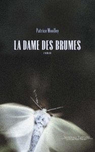 La dame des brumes - Woolley Patrice