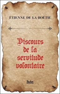 Discours de la servitude volontaire - La Boétie Etienne de ; Teste Charles