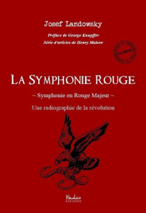 La symphonie rouge. (Ou symphonie en rouge majeur). Une radiographie de la révolution - Landowsky Josef ; Makow Henry