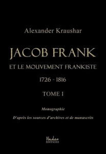 Jacob Frank et le mouvement frankiste 1726-1816. Tome 1 - Kraushar Alexander