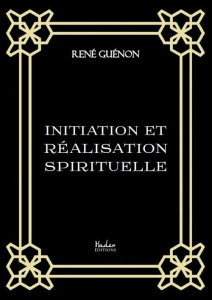 Initiation et réalisation spirituelle - Guénon René