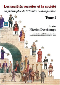 Les sociétés secrètes et la société. Tome 1 - Deschamps Nicolas ; Jannet Claudio