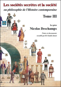 Les sociétés secrètes et la société. Tome 3 - Deschamps Nicolas ; Jannet Claudio