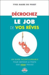 Décrochez le job de vos rêves - Du Poset Yves-Marie