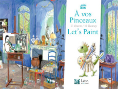 A vos pinceaux ! / Let's paint. Edition bilingue français-anglais - Vincent Cyrielle ; Trannoy Guillaume ; Bobée Régin